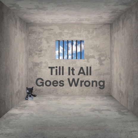 Till It All Goes Wrong | Boomplay Music