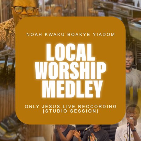 Only Jesus Local Worship Medley | Boomplay Music