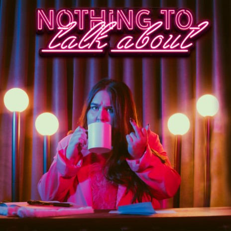 Nothing To Talk About | Boomplay Music