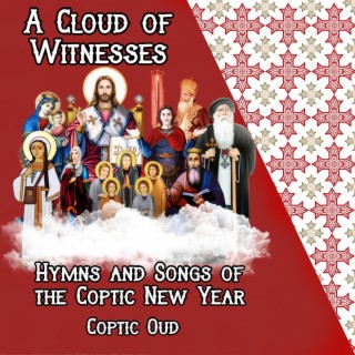 A Cloud of Witnesses (Hymns and Songs of the Coptic New Year)
