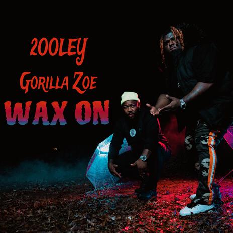 Wax On ft. Gorilla Zoe | Boomplay Music