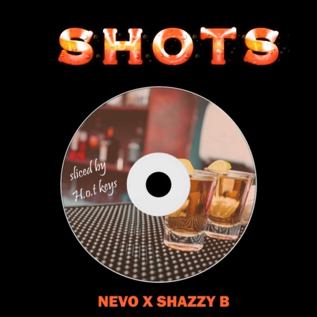 Shots ft. Shazzy b & H.o.t Keys