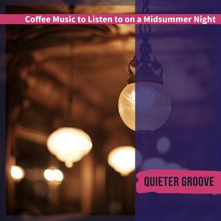 Coffee Music to Listen to on a Midsummer Night