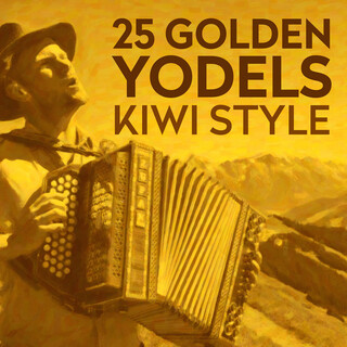 25 Golden Yodels - Kiwi Style