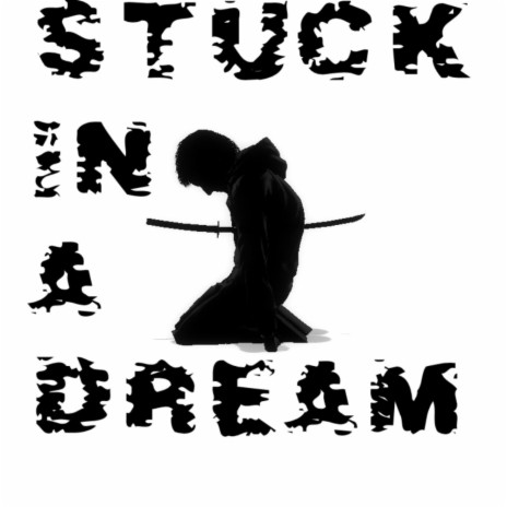 Stuck In A Dream | Boomplay Music
