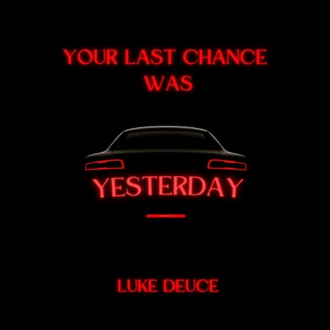 Your Last Chance Was Yesterday | Boomplay Music