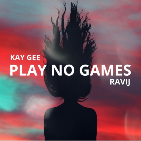 Play No Games ft. Ravij | Boomplay Music