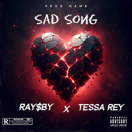 Sad Song ft. Tessa Rey | Boomplay Music