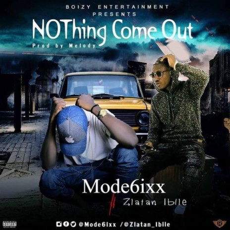 Nothing come out ft. Zlatan