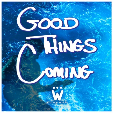 Good Things Coming | Boomplay Music