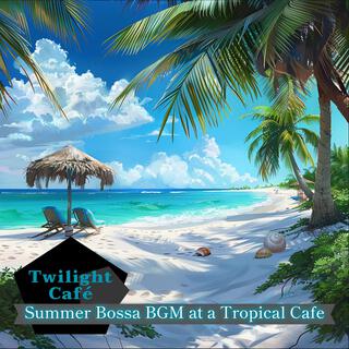 Summer Bossa Bgm at a Tropical Cafe