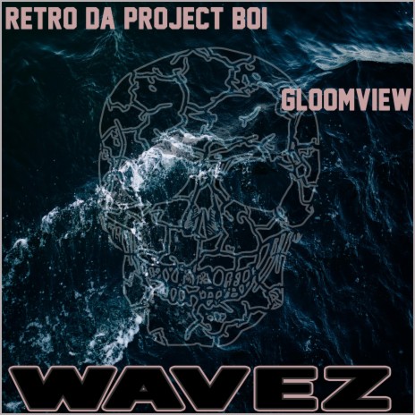 Wavez (feat. Gloomview) | Boomplay Music