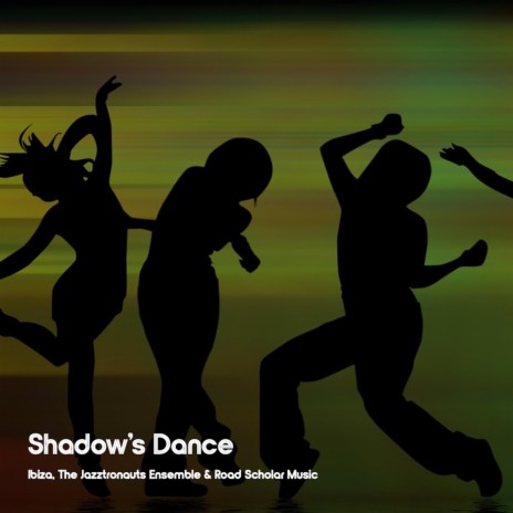 Shadow's Dance ft. The Jazztronauts Ensemble & Road Scholar Music