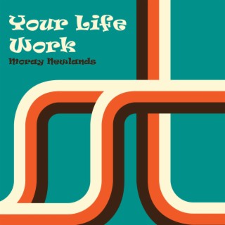 Your Life Work