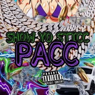 SHOW YO STICC (PACC)