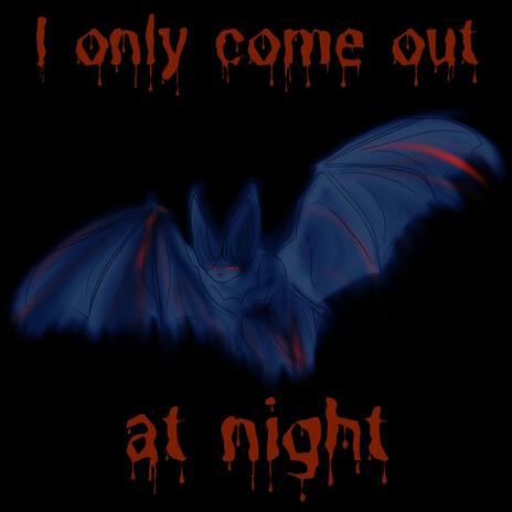 I only come out at night | Boomplay Music