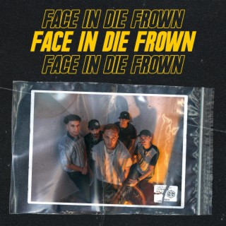 Face In Die Frown