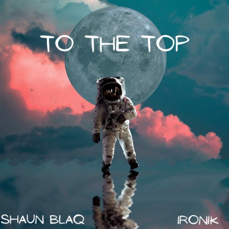 To the Top ft. ironik | Boomplay Music