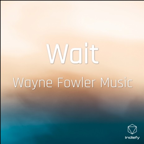 Wait | Boomplay Music