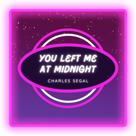 You Left Me at Midnight | Boomplay Music