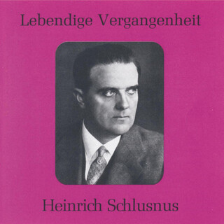 Lebendige Vergangenheit - Heinrich Schlusnus