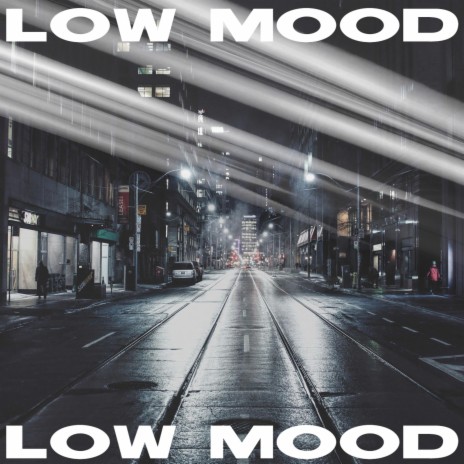 LOW MOOD | Boomplay Music