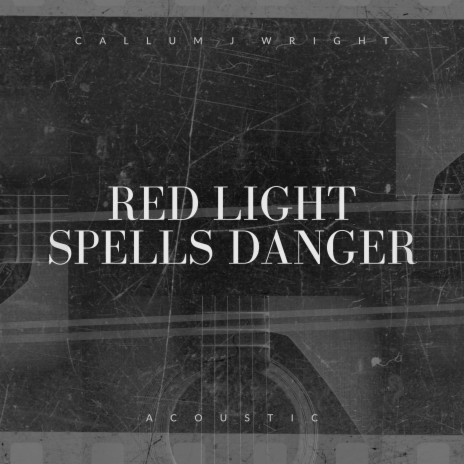 Red Light Spells Danger (Acoustic) | Boomplay Music