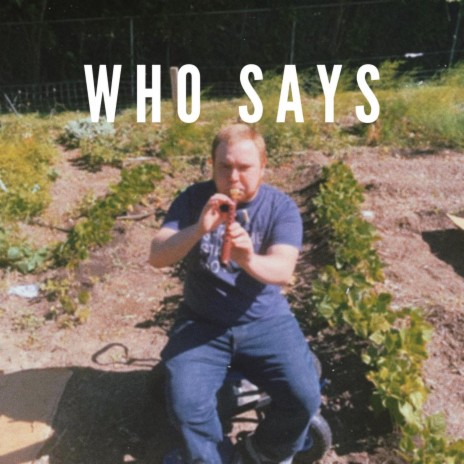Who Says | Boomplay Music