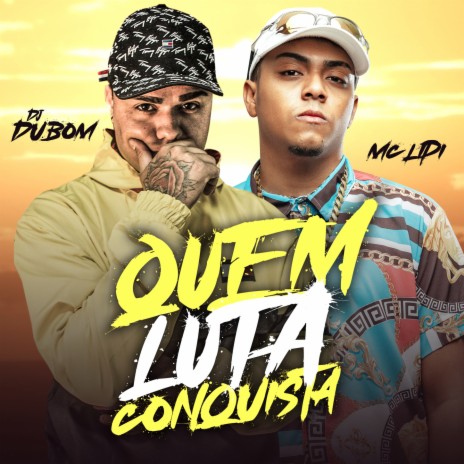 Quem Luta conquista ft. Mc Lipi | Boomplay Music
