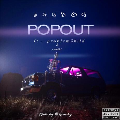 Pop Out ft. problem5hild & 1shaddai