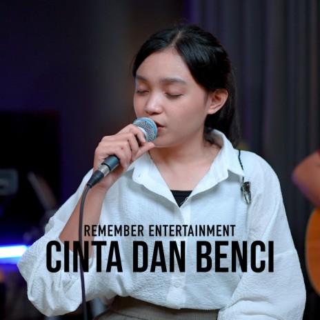 Cinta Dan Benci | Boomplay Music