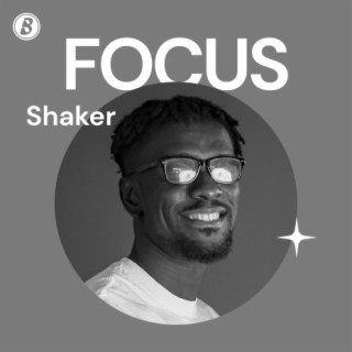 Focus: Shaker