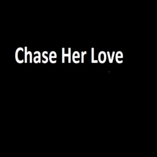 Chase Her Love