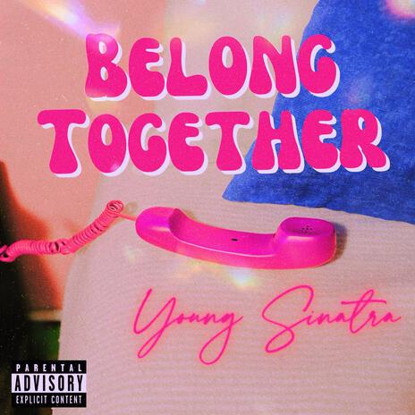 Belong Together | Boomplay Music