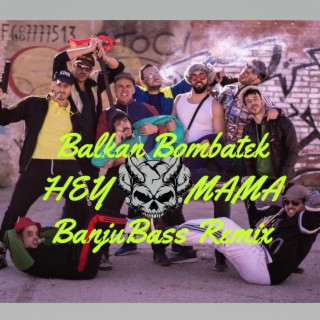 Hey Mama (Balkan Bomba (Balkantek)