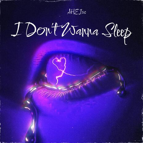 I Don't Wanna Sleep | Boomplay Music