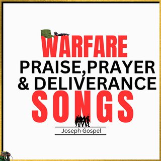 Warfare Praise,Prayer & Deliverance Songs