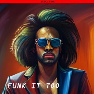 Funk it too