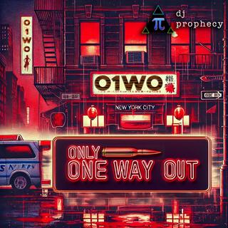 Only 1 Way Out