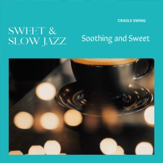 Sweet & Slow Jazz - Soothing and Sweet