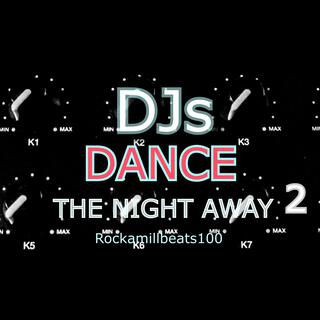 DJs DANCE THE NIGHT AWAY 2