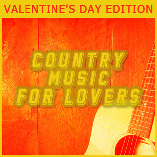 Country Music for Lovers - Valentine's Day Edition