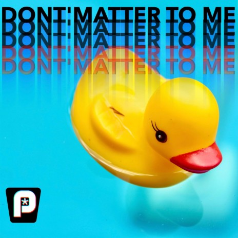 Don't Matter to me.