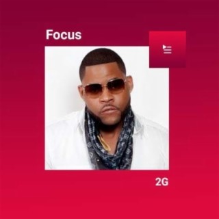 Focus: 2G | Boomplay Music