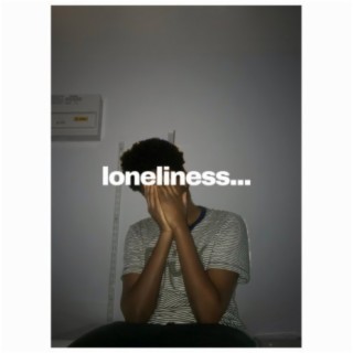 loneliness...