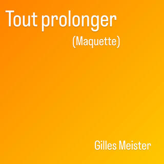 Tout prolonger (maquette)