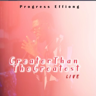 Greater Than the Greatest (Live)