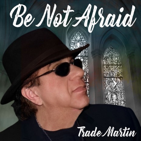 Be Not Afraid | Boomplay Music