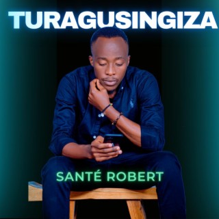 TURAGUSINGIZA lyrics | Boomplay Music