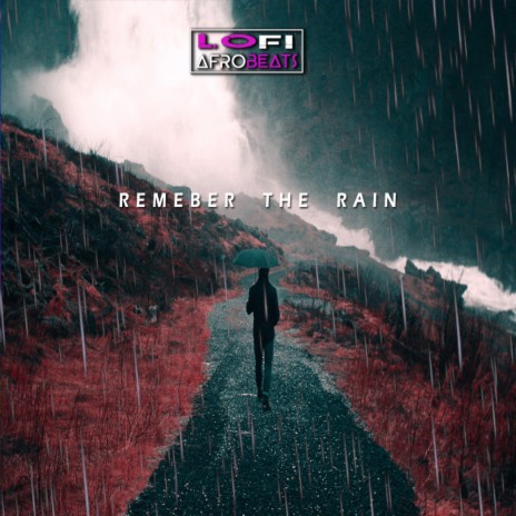 Remember The Rain (Reminiscent African Lofi) | Boomplay Music